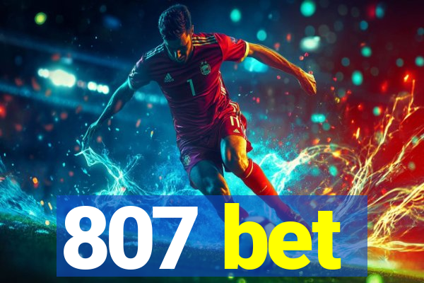807 bet
